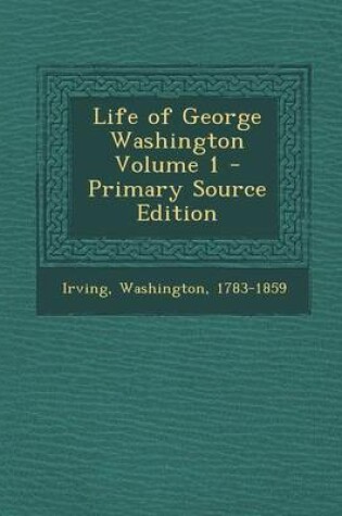 Cover of Life of George Washington Volume 1