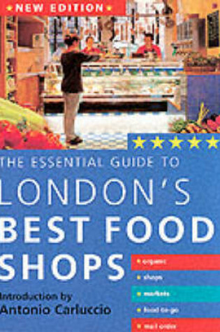 Cover of The Essential Guide to London's Best Food Shops
