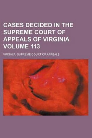 Cover of Cases Decided in the Supreme Court of Appeals of Virginia Volume 113