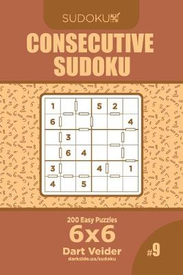 Cover of Consecutive Sudoku - 200 Easy Puzzles 6x6 (Volume 9)