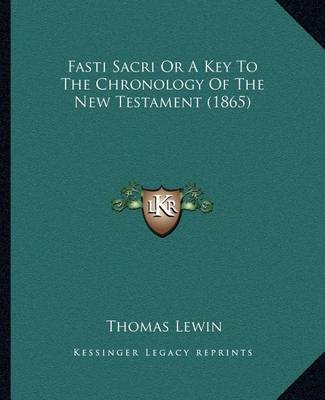 Book cover for Fasti Sacri or a Key to the Chronology of the New Testament (1865)