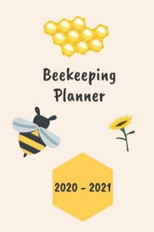 Cover of Beekeeping Planner 2020 - 2021