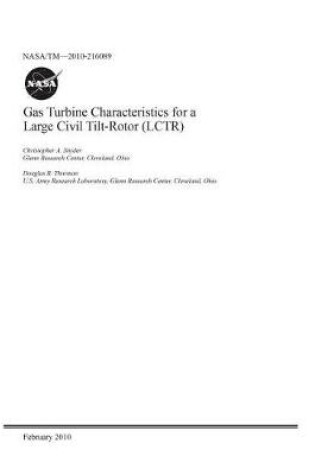 Cover of Gas Turbine Characteristics for a Large Civil Tilt-Rotor (Lctr)