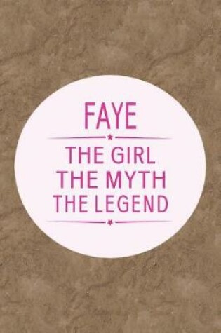 Cover of Faye the Girl the Myth the Legend