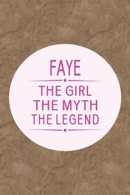 Book cover for Faye the Girl the Myth the Legend