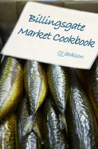 Cover of The Billingsgate Market Cookbook