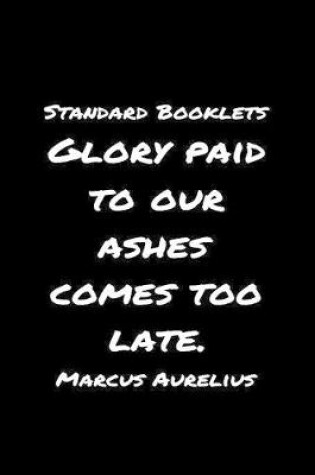 Cover of Standard Booklets Glory Paid to Our Ashes Comes Too Late Marcus Aurelius