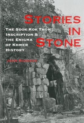 Book cover for Stories in Stone: the Sdok Kok Thom Inscription and the Enigma of Khmer History