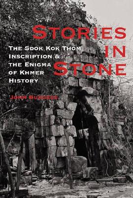 Book cover for Stories in Stone: the Sdok Kok Thom Inscription and the Enigma of Khmer History
