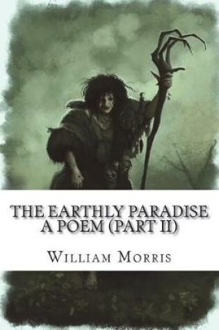 Cover of The Earthly Paradise A Poem (Part II)
