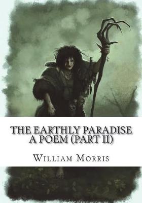 Book cover for The Earthly Paradise A Poem (Part II)