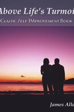 Cover of Above Life's Turmoil - Classic Self Improvement Book