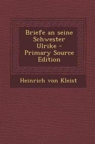 Cover of Briefe an Seine Schwester Ulrike - Primary Source Edition