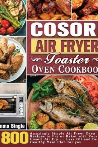 Cover of Cosori Air Fryer Toaster Oven Cookbook