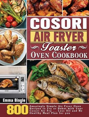 Book cover for Cosori Air Fryer Toaster Oven Cookbook
