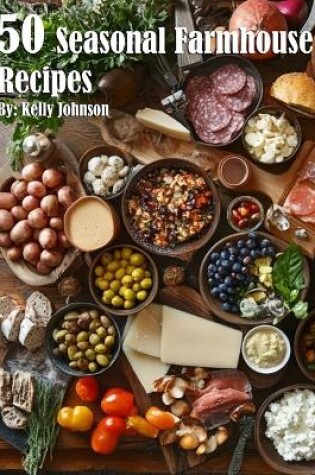 Cover of 50 Seasonal Farmhouse Recipes