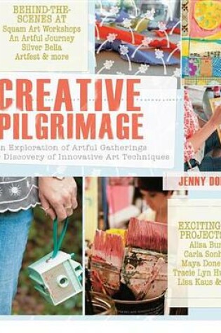 Cover of Creative Pilgrimage: An Exploration of Artful Gatherings and Discovery of Innovative Art Techniques