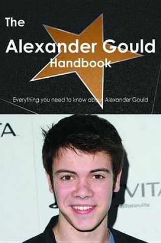 Cover of The Alexander Gould Handbook - Everything You Need to Know about Alexander Gould