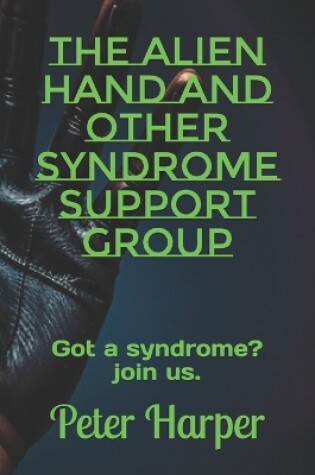 Cover of The Alien hand and other Syndrome Support Group