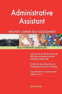 Book cover for Administrative Assistant Red-Hot Career Self Assessment Guide; 1184 Real Intervi