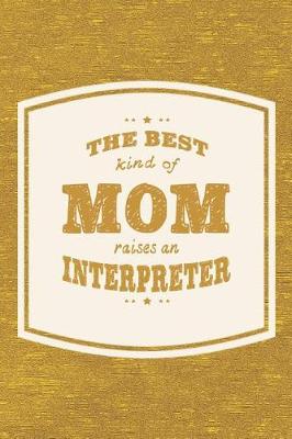 Book cover for The Best Kind Of Mom Raises A Interpreter