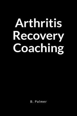 Book cover for Arthritis Recovery Coaching