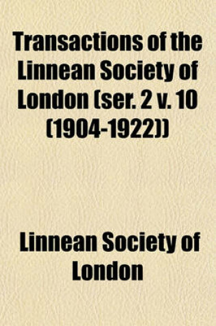 Cover of Transactions of the Linnean Society of London (Ser. 2 V. 10 (1904-1922))