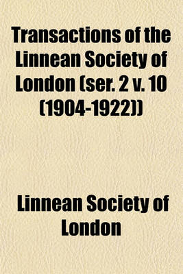 Book cover for Transactions of the Linnean Society of London (Ser. 2 V. 10 (1904-1922))