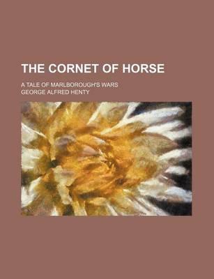 Book cover for The Cornet of Horse; A Tale of Marlborough's Wars