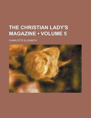 Book cover for The Christian Lady's Magazine (Volume 5)