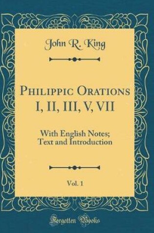 Cover of Philippic Orations I, II, III, V, VII, Vol. 1