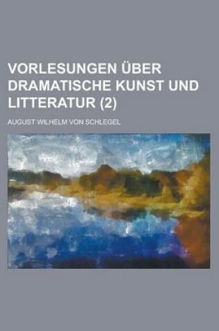 Cover of Vorlesungen Uber Dramatische Kunst Und Litteratur (2)