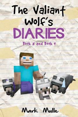 Book cover for The Valiant Wolf's Diaries, Book 8 and Book 9 (An Unofficial Minecraft Diary Book for Kids Ages 9 - 12 (Preteen)