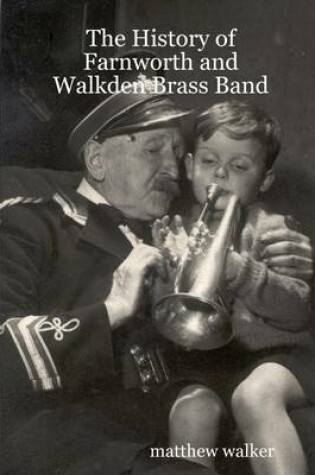 Cover of The History of Farnworth and Walkden Brass Band