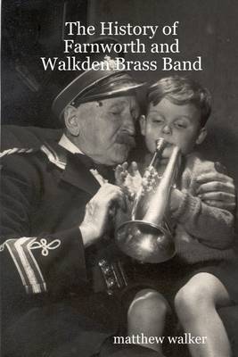 Book cover for The History of Farnworth and Walkden Brass Band