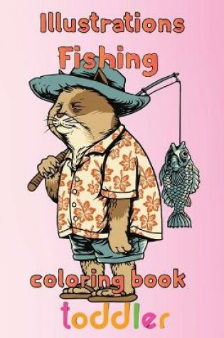 Cover of Illustrator Fishing Coloring Book Toddler