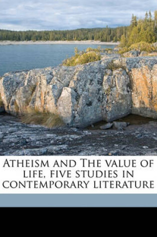 Cover of Atheism and the Value of Life, Five Studies in Contemporary Literature