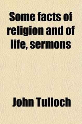 Cover of Some Facts of Religion and of Life, Sermons