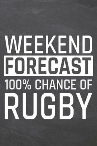 Cover of Weekend Forecast 100% Chance of Rugby