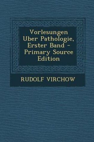 Cover of Vorlesungen Uber Pathologie, Erster Band - Primary Source Edition