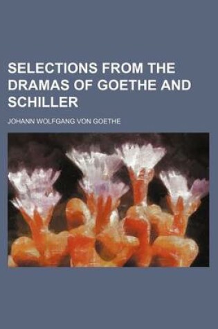 Cover of Selections from the Dramas of Goethe and Schiller