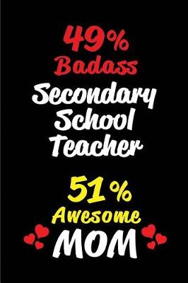 Book cover for 49% Badass Secondary School Teacher 51% Awesome Mom