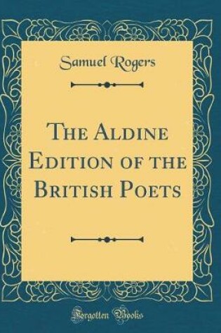 Cover of The Aldine Edition of the British Poets (Classic Reprint)