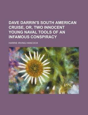 Book cover for Dave Darrin's South American Cruise, Or, Two Innocent Young Naval Tools of an Infamous Conspiracy