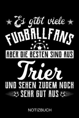 Book cover for Es gibt viele Fußballfans aber die besten sind aus Trier und sehen zudem noch sehr gut aus