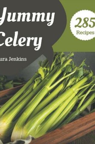 Cover of 285 Yummy Celery Recipes