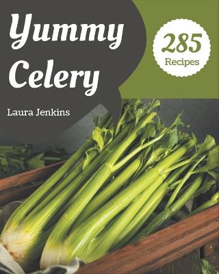 Book cover for 285 Yummy Celery Recipes