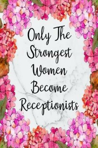 Cover of Only The Strongest Women Become Receptionists