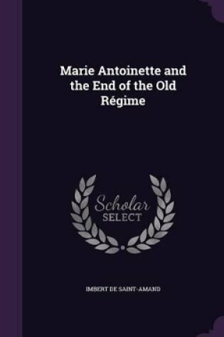 Cover of Marie Antoinette and the End of the Old Régime