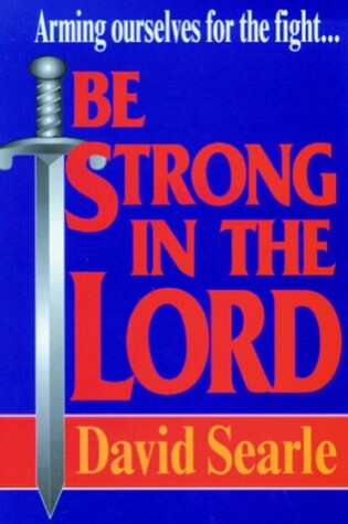 Cover of Be Strong in the Lord D. Searle